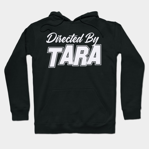 Directed By TARA`, TARA` NAME Hoodie by Judyznkp Creative